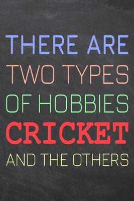 Book cover for There Are Two Types of Hobbies Cricket And The Others