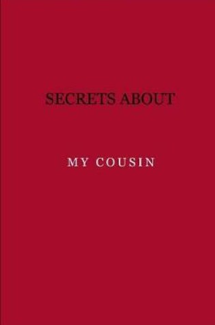 Cover of Secrets about my cousin