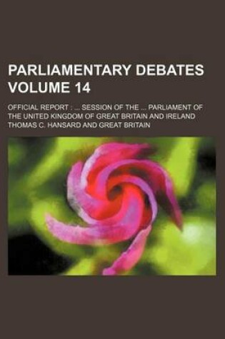 Cover of Parliamentary Debates Volume 14; Official Report