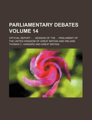 Book cover for Parliamentary Debates Volume 14; Official Report