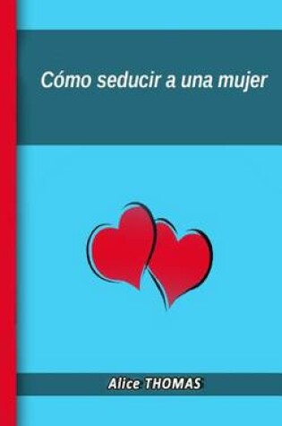 Cover of Como seducir a una mujer