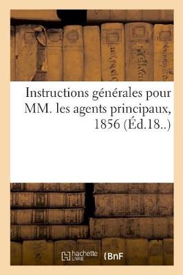 Book cover for Instructions G�n�rales Pour MM. Les Agents Principaux, 1856