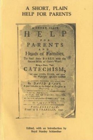 Cover of Short, Plain Help for Parents and Heads of Families, to Feed Their Babies with the Sincere Milk of God's Word, A