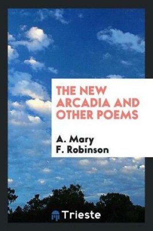 Cover of The New Arcadia and Other Poems