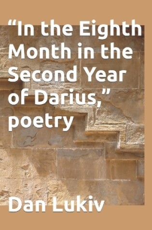 Cover of "In the Eighth Month in the Second Year of Darius," poetry