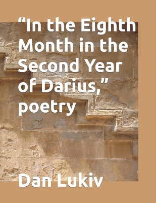 Book cover for "In the Eighth Month in the Second Year of Darius," poetry