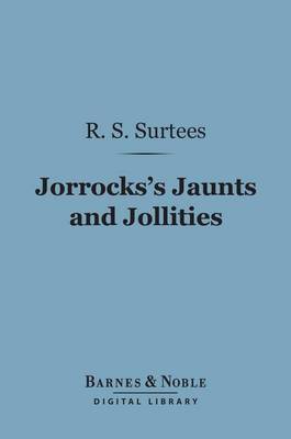 Cover of Jorrocks's Jaunts and Jollities (Barnes & Noble Digital Library)