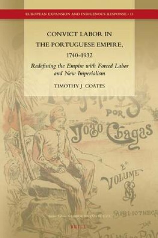 Cover of Convict Labor in the Portuguese Empire, 1740-1932: Redefining the Empire with Forced Labor and New Imperialism