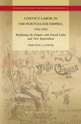 Book cover for Convict Labor in the Portuguese Empire, 1740-1932: Redefining the Empire with Forced Labor and New Imperialism