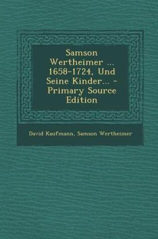 Cover of Samson Wertheimer ... 1658-1724, Und Seine Kinder... - Primary Source Edition