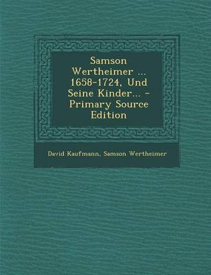 Book cover for Samson Wertheimer ... 1658-1724, Und Seine Kinder... - Primary Source Edition