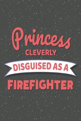 Book cover for Princess Cleverly Disguised As A Firefighter