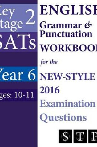 Cover of KS2 SATs English Grammar & Punctuation Workbook for the New-Style 2016 Examination Questions (Year 6