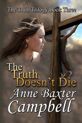 Book cover for The Truth Trilogy Book Three the Truth Doesn't Die