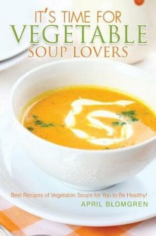 Cover of It's Time for Vegetable Soup Lovers