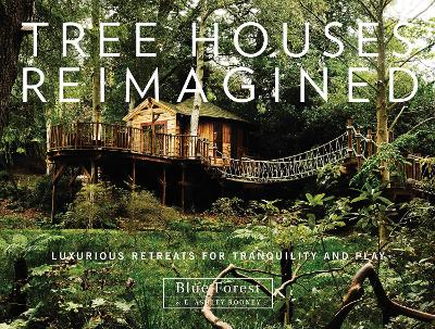 Book cover for Tree Houses Reimagined: Luxurious Retreats for Tranquility and Play