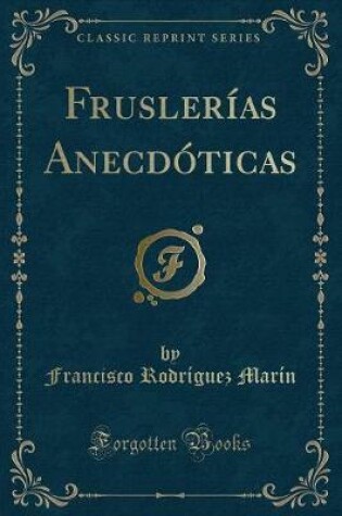 Cover of Fruslerías Anecdóticas (Classic Reprint)