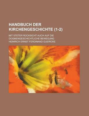 Book cover for Handbuch Der Kirchengeschichte; Mit Steter Rucksicht Auch Auf Die Dogmengeschichtliche Bewegung (1-2 )