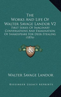 Book cover for The Works and Life of Walter Savage Landor V2