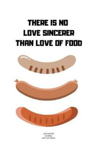 Cover of There Is No Love Sincerer But Food