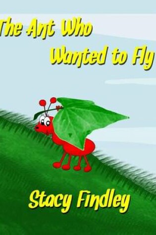 Cover of The Ant Who Wanted to Fly