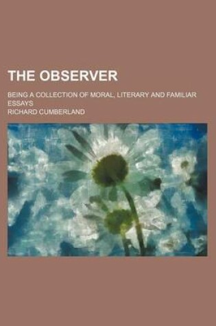 Cover of The Observer (Volume 5); Being a Collection of Moral, Literary and Familiar Essays