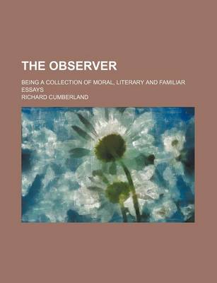 Book cover for The Observer (Volume 5); Being a Collection of Moral, Literary and Familiar Essays