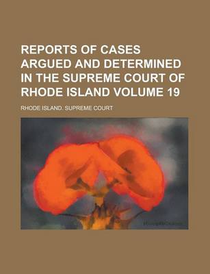 Book cover for Reports of Cases Argued and Determined in the Supreme Court of Rhode Island Volume 19