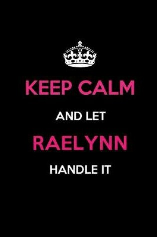 Cover of Keep Calm and Let Raelynn Handle It