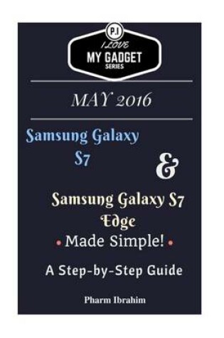 Cover of Samsung Galaxy S7 & Samsung Galaxy S7 Edge Made Simple! a Step-By-Step Guide