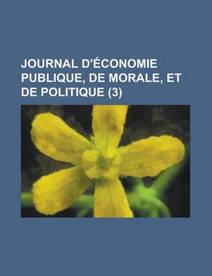 Book cover for Journal D'Economie Publique, de Morale, Et de Politique (3)