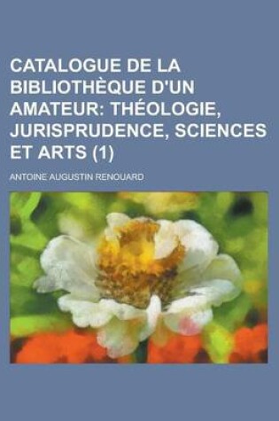 Cover of Catalogue de La Bibliotheque D'Un Amateur (1)