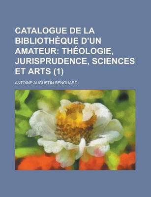 Book cover for Catalogue de La Bibliotheque D'Un Amateur (1)