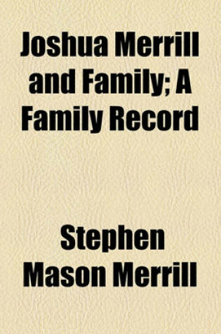 Cover of Joshua Merrill and Family; A Family Record