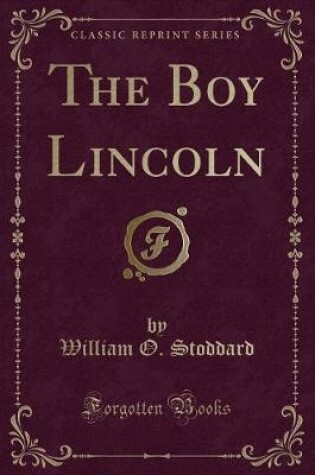 Cover of The Boy Lincoln (Classic Reprint)