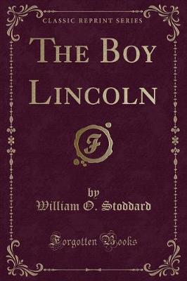 Book cover for The Boy Lincoln (Classic Reprint)