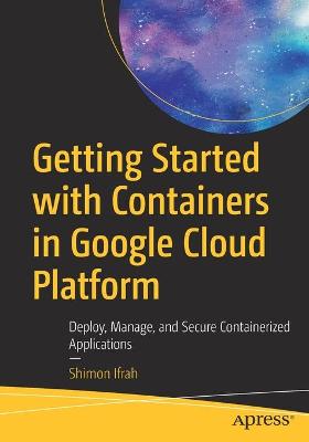 Book cover for Getting Started with Containers in Google Cloud Platform