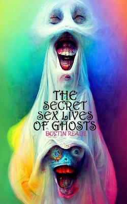 Book cover for The Secret Sex Lives of Ghosts