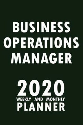 Cover of Business Operations Manager 2020 Weekly and Monthly Planner