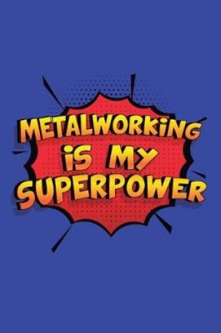Cover of Metalworking Is My Superpower