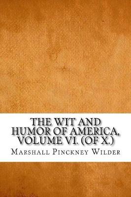 Book cover for The Wit and Humor of America, Volume VI. (of X.)
