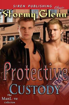 Book cover for Protective Custody (Siren Publishing Classic Manlove)