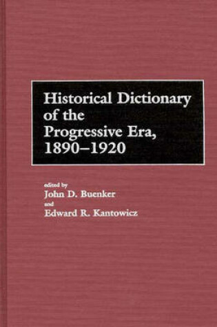 Cover of Historical Dictionary of the Progressive Era, 1890-1920