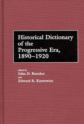 Book cover for Historical Dictionary of the Progressive Era, 1890-1920