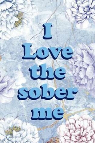 Cover of I Love The Sober Me