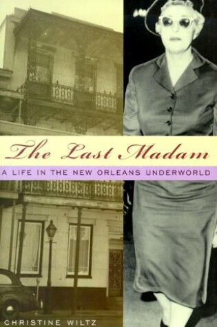 Cover of The Last Madam: a Life in the New Orleans Underworld