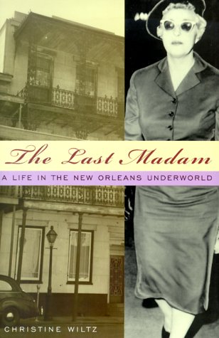 Book cover for The Last Madam: a Life in the New Orleans Underworld