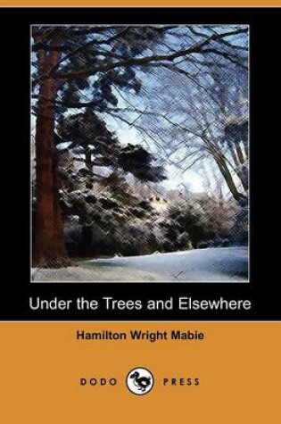 Cover of Under the Trees and Elsewhere (Dodo Press)