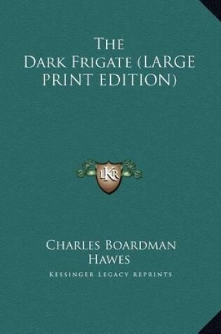 Cover of The Dark Frigate (LARGE PRINT EDITION)