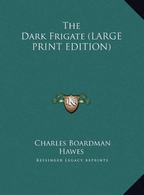 Book cover for The Dark Frigate (LARGE PRINT EDITION)